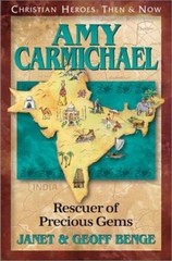 Amy Carmichael: Rescuer of Precious Gems by Benge, Janet; Benge, Geoff