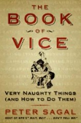 The Book of Vice: Very Naughty Things (and How to Do Them) by Peter Sagal: Used