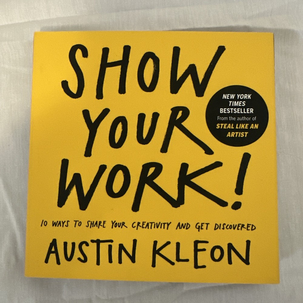Show Your Work! By Austin Kleon Creative Success Marketing Paperback Like New