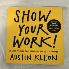 Show Your Work! By Austin Kleon Creative Success Marketing Paperback Like New