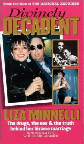 Divinely Decadent: Liza Minnelli, the Drugs, the Sex & the Truth Behind Her…