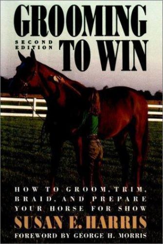 Grooming to Win: How to Groom, Trim, B- 9780876058923, hardcover, Susan E Harris