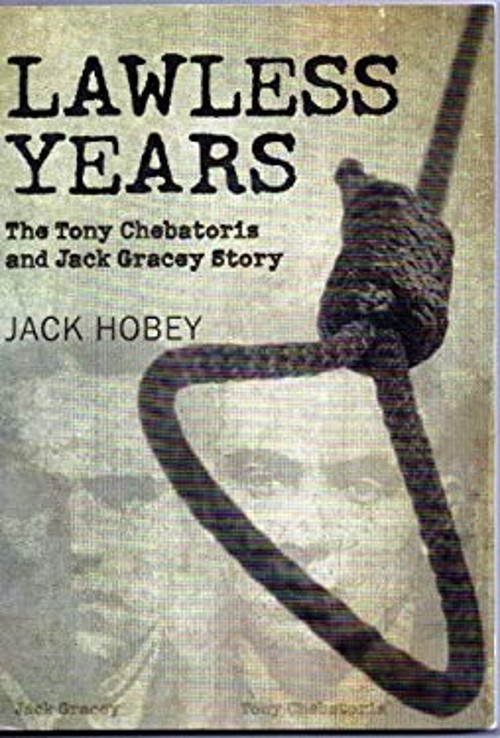 Lawless Years : The Tony Chebatoris and Jack Gracey Story Hardcov