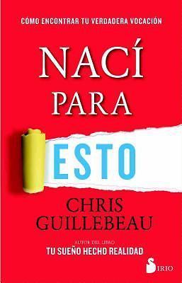Naci para esto / Born for This, Paperback por Guillebeau, Chris