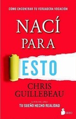 Naci para esto / Born for This, Paperback por Guillebeau, Chris