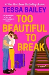 Too Beautiful to Break – Paperback By Bailey, Tessa – GOOD