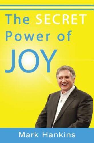 Secret Power of Joy – Paperback By Mark Hankins – VERY GOOD