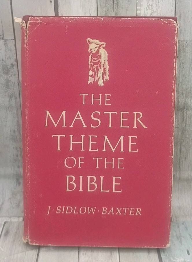 The Master Theme Of The Bible J. Sidlow Baxter 1st Edition November 1973 HCDJ