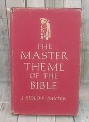 The Master Theme Of The Bible J. Sidlow Baxter 1st Edition November 1973 HCDJ