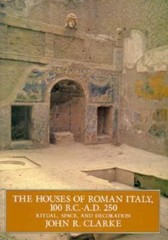 The Houses of Roman Italy, 100 B.C.-A.D. 250: Ritual, Space, and Decoration – Cl