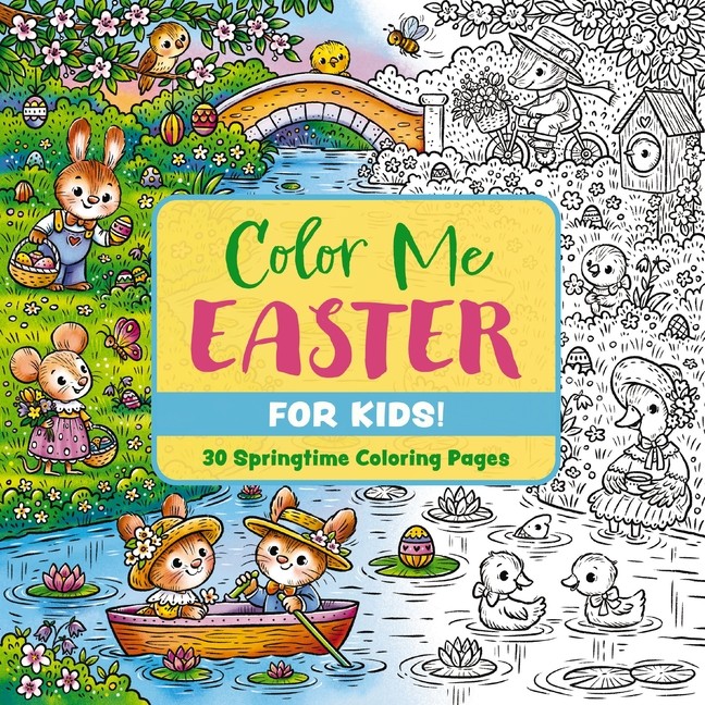 Color Me Easter (For Kids!): 30 Springtime Coloring Pages