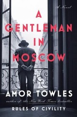 A Gentleman in Moscow : A Novel Hardcover Amor Towles