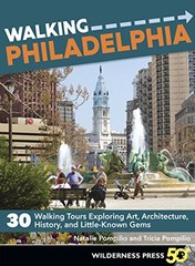 Walking Philadelphia: 30 Walking Tours Exploring Art, Architecture, History,…