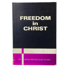 1976 ABILENE CHRISTIAN COLLEGE BIBLE LECTURES – FREEDOM IN CHRIST – LIKE NEW