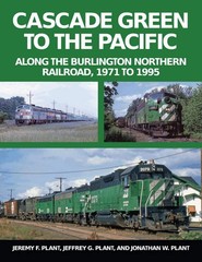 Cascade Green to the Pacific: Along the Burlington Northern Railroad, 1971 to 19