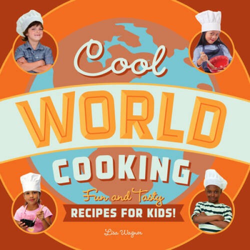 Cool World Cooking: Fun and Tasty Recipes for Kids – Paperback – VERY GOOD