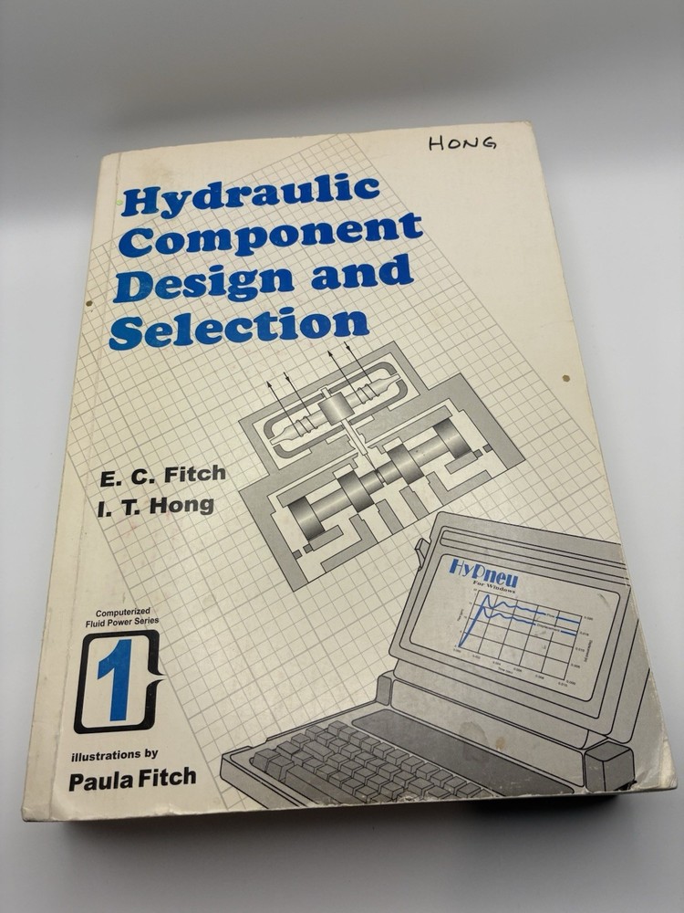 Hydraulic Component Design & Selection Fitch Hong BarDyne Books 1998 – Book 1