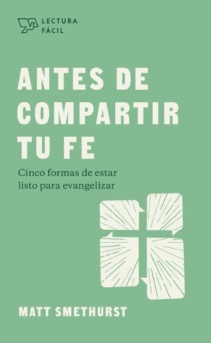 Matt Smethurst Antes De Compartir Tu Fe (Before You Share Your Faith (Paperback)