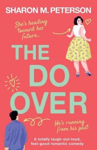 The Do-Over: A totally laugh-out-loud, feel-good romantic comedy – GOOD