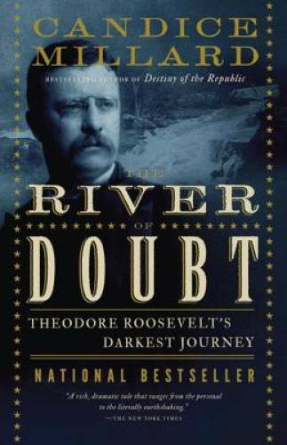 The River of Doubt: Theodore Roosevelt’s Darkest Journey – Paperback – GOOD