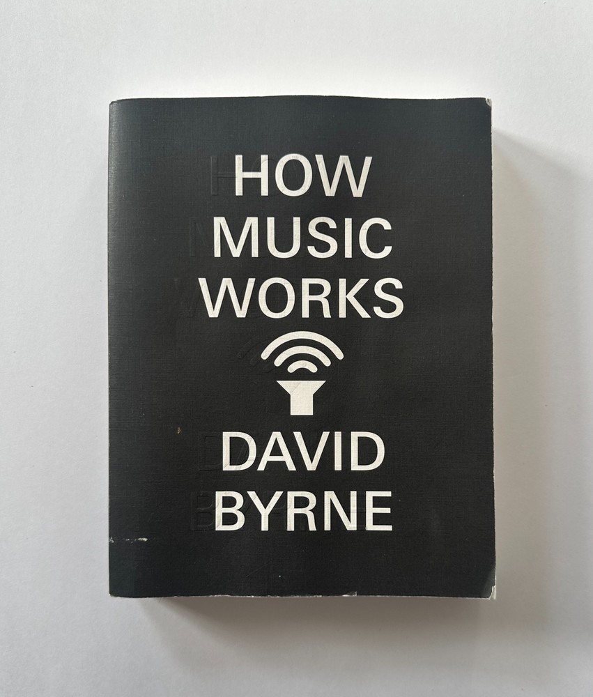 DAVID BYRNE How Music Works | 2013 McSweeney’s Trade Paperback