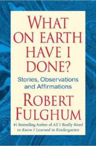 What On Earth Have I Done?: Stories, Observations, and Affirmations – VERY GOOD