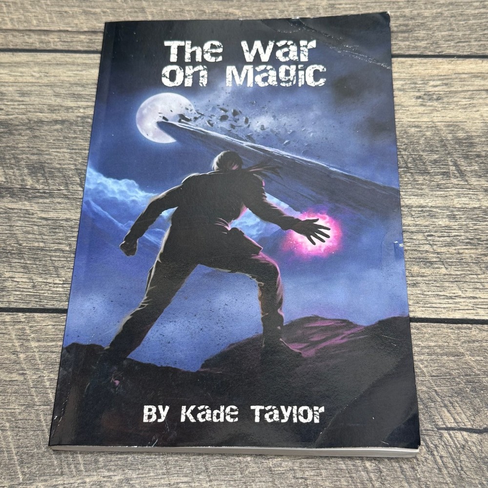 The War on Magic Kade Taylor 2023 Science Fiction Fantasy iUniverse Paperback