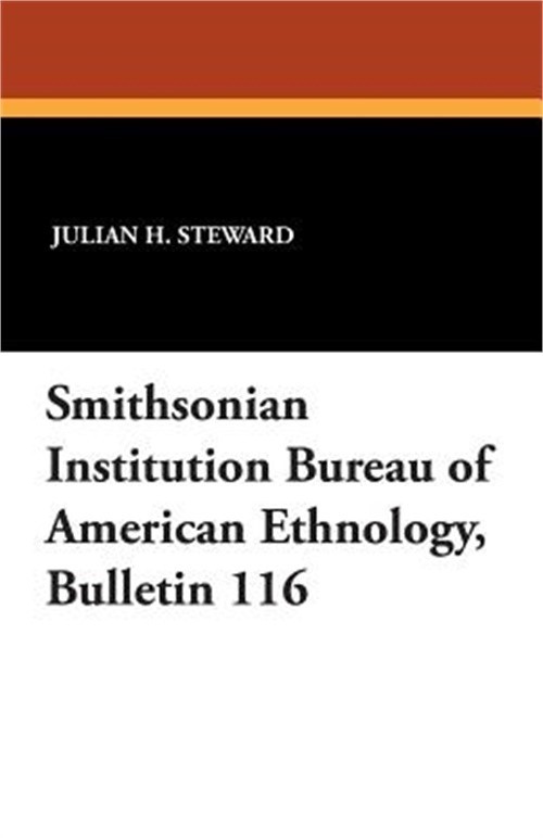 Smithsonian Institution Bureau of American Ethnology, Bulletin 116 (Paperback or