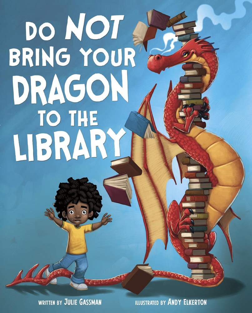 Do Not Bring Your Dragon to the Library (Do Not Take Your Dragon…)