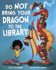 Do Not Bring Your Dragon to the Library (Do Not Take Your Dragon…)