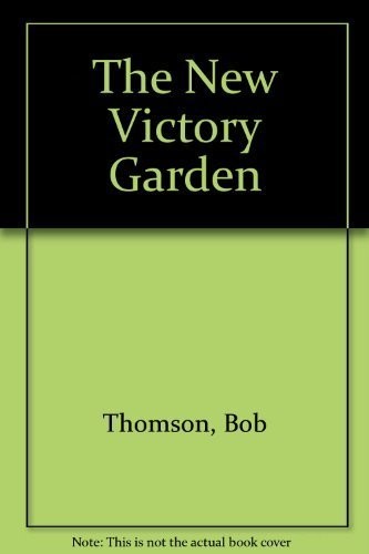 The New Victory Garden – hardcover Thomson, Bob