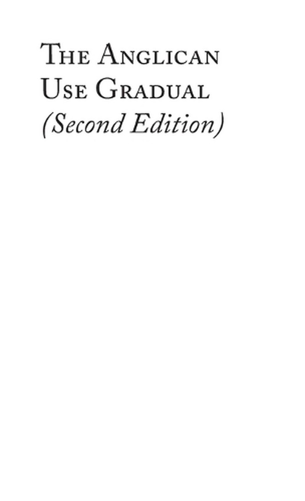 The Anglican Use Gradual (Second Edition): Chant settings for the Minor Propers
