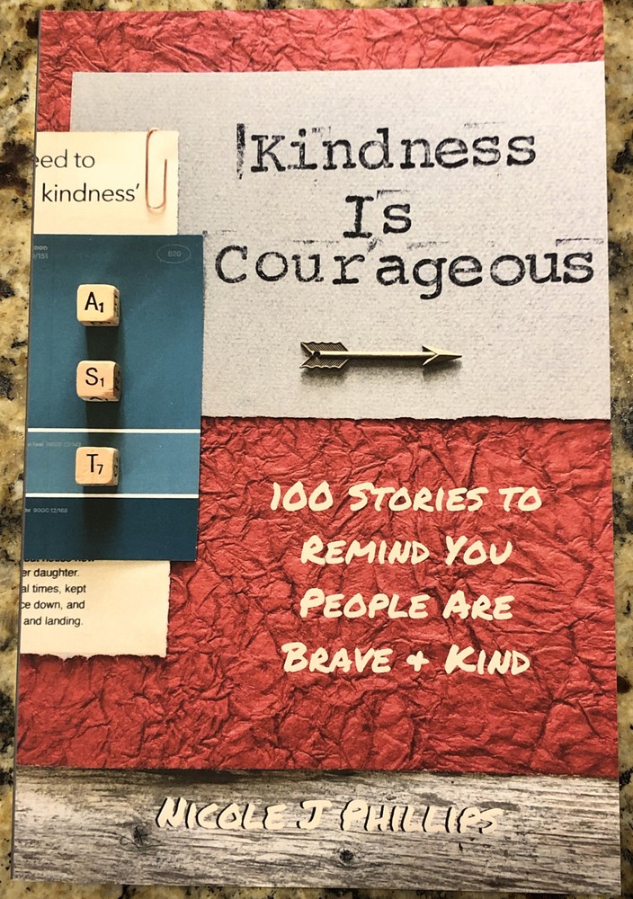 Kindness Is Courageous: 100 Stories to Remind You People Are Brave + Kind