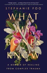 What My Bones Know: A Memoir of Healing from Complex Trauma – Paperback – GOOD