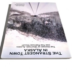 The Strangest Town in Alaska Book Whittier History Portage Valley Alan Taylor