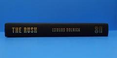 THE RUSH: AMERICA’S FEVERED QUEST FOR FORTUNE, 1848-1853 BY EDWARD DOLNICK