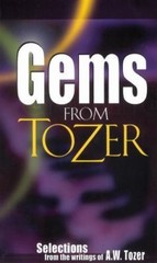 Gems from Tozer: Selections from the Writings of A.W. Tozer by
