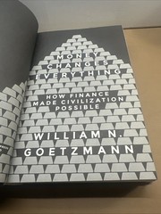 Money Changes Everything : How Finance Made Civilization Possible by William N.