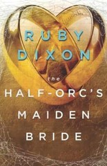 The Half-Orc’s Maiden Bride by Ruby Dixon: New