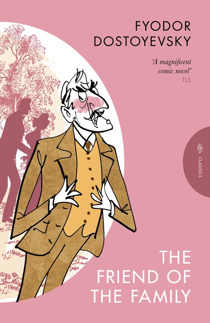 The Friend of the Family: Or, the Village of Stepanchikovo and Its Inh Paperback