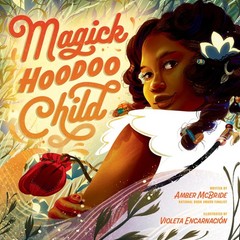 Magick Hoodoo Child Encarnación, Violeta|McBride, Amber hardcover Very Good