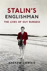Stalin’s Englishman: The Lives of Guy Burgess by Lownie, Andrew