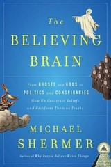 The Believing Brain: From Ghosts and Gods to Politics and Conspiraci – VERY GOOD