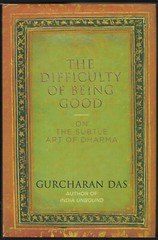 Difficulty of Being Good : On the Subtle Art of Dharma by Gurcharan Das HB 2009