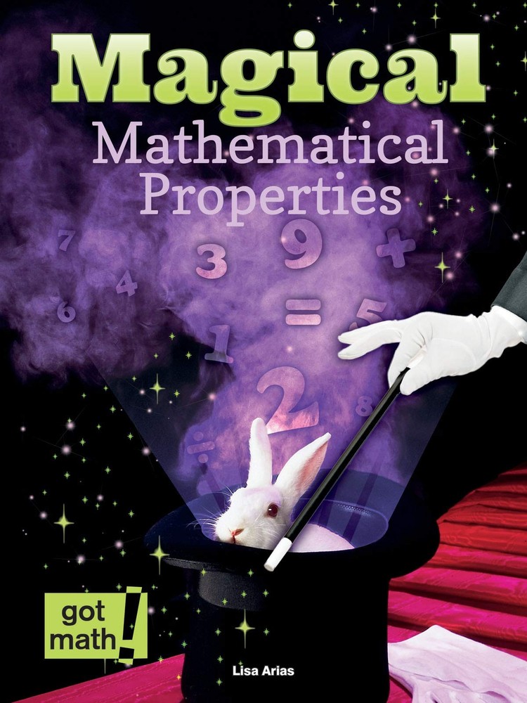 Magical Mathematical Properties (Got Math!) – Arias, Lisa – Good – See condi…