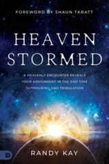 Heaven Stormed: A Heavenly Encounter Reveals Your Assignment in the End T – GOOD