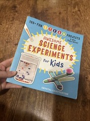 Awesome Science Experiments for Kids: 100+ Fun STEM / STEAM Projects and Why Th