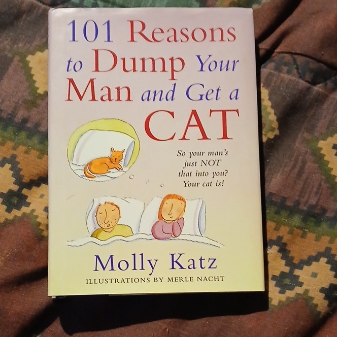 William Morrow 101 Reasons to Dump Your Man and Get a Cat Hardcover Molly Katz …