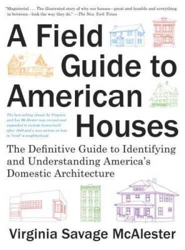 A Field Guide to American Houses (Revised): The Definitive Guide to Ident – GOOD
