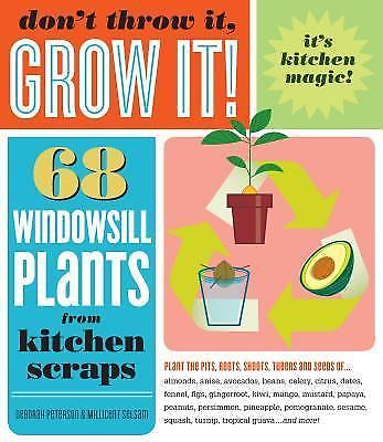 Don’t Throw It, Grow It!: 68 Windowsill Plants from Kitchen Scraps